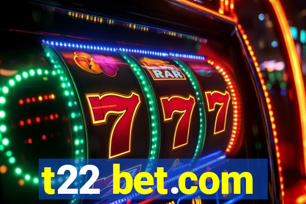 t22 bet.com